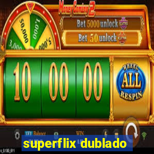 superflix dublado